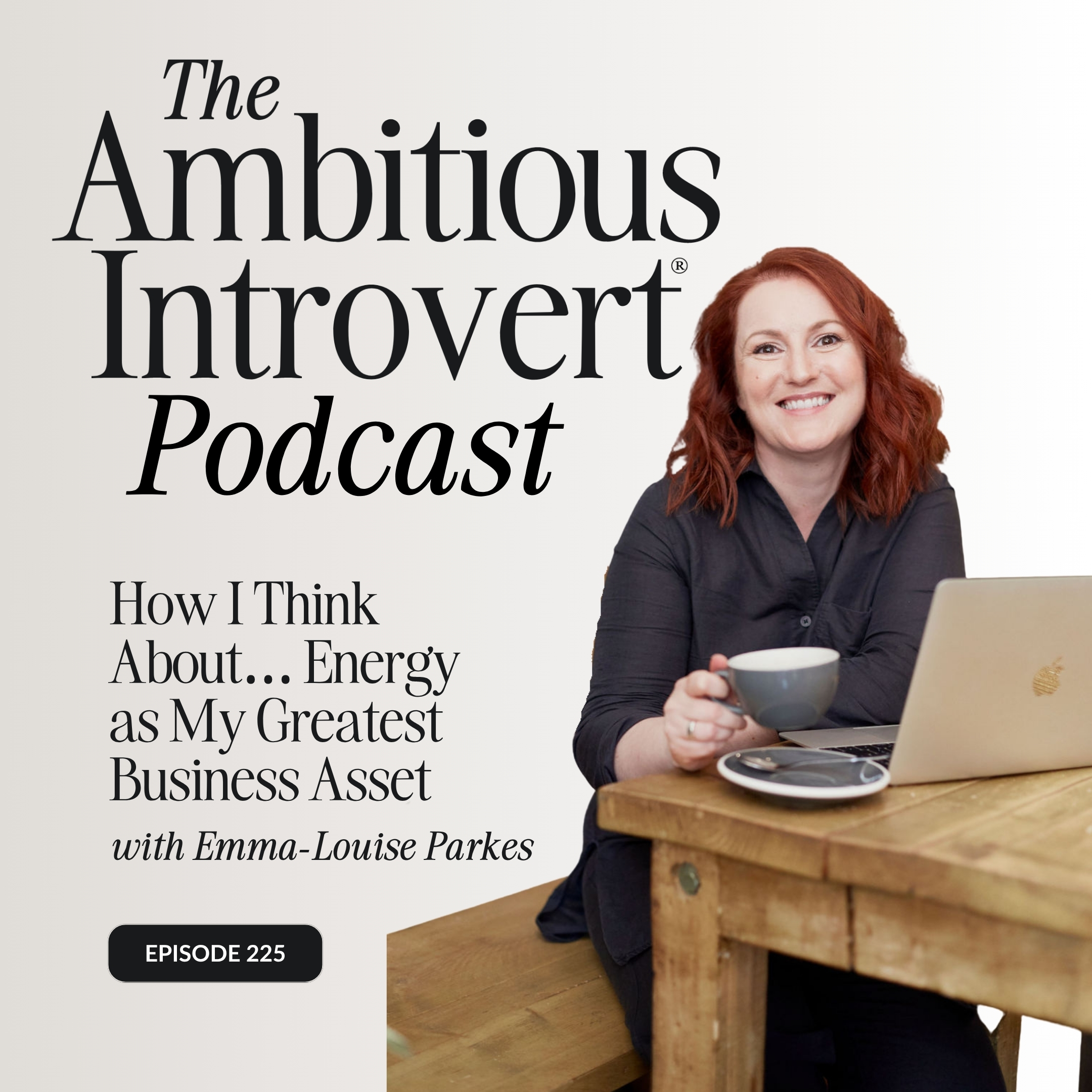 How I Think About… Energy as My Greatest Business Asset_The Ambitious Introvert Podcast