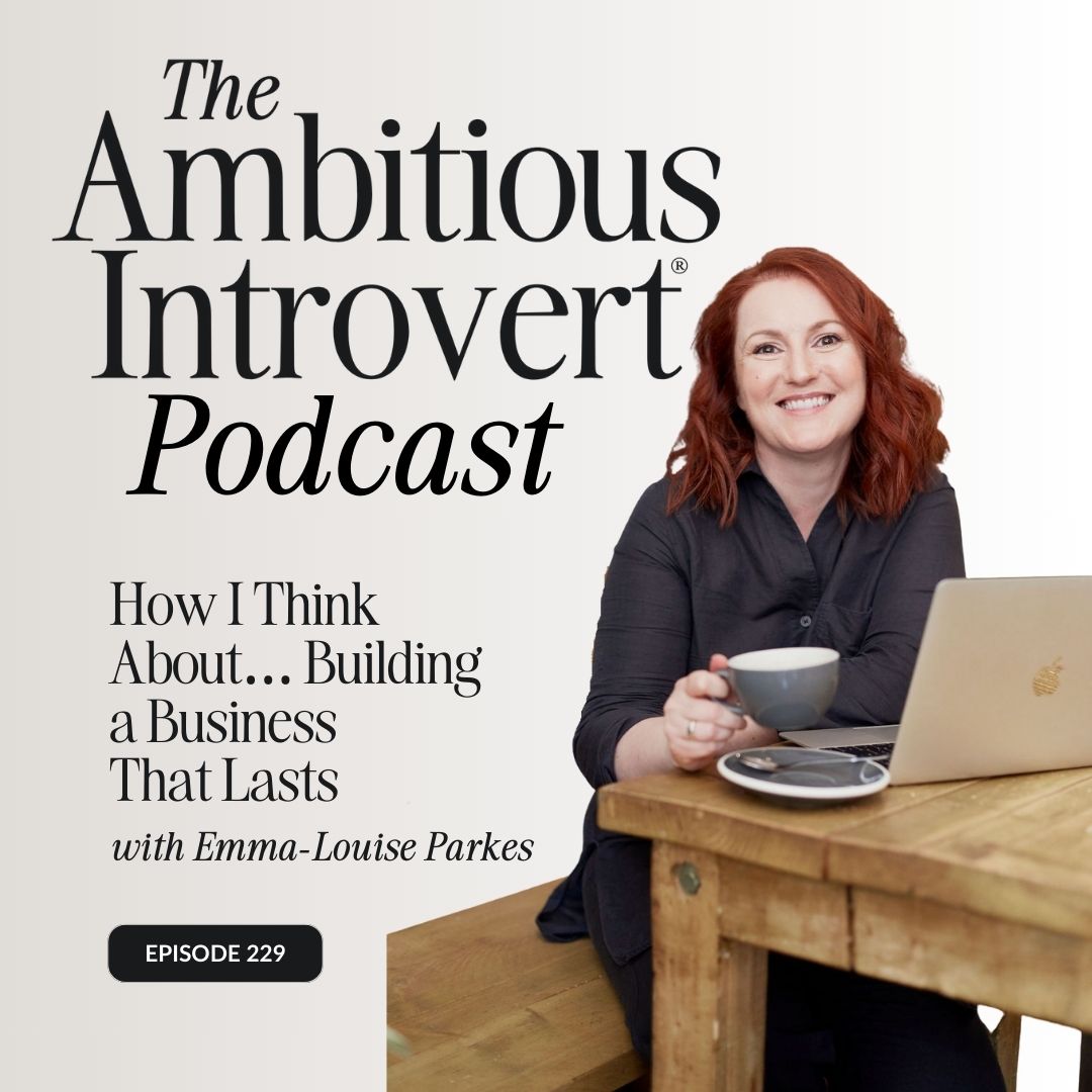 How I Think About… Building a Business That Lasts with Emma Louise Parkes